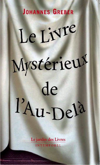 LE LIVRE MYSTERIEUX DE L'AU DELA, DE JOHANNES GREBER